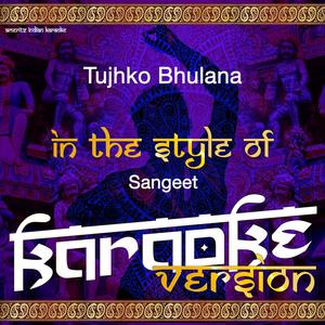 Tujhko Bhulana (In the Style of Sangeet) [Karaoke Version]