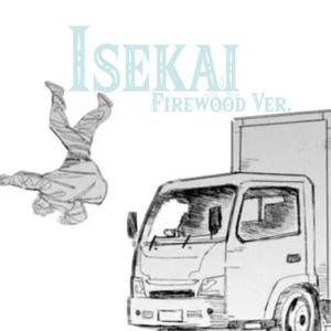 ISEKAI（Firewood Version）