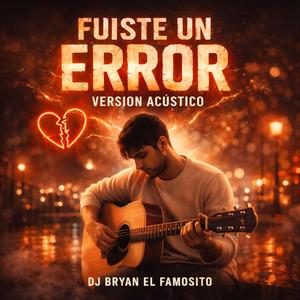 Fuiste Un Error (Version Acustico)