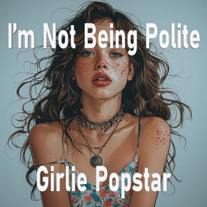 I’m Not Being Polite