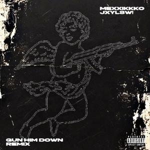 Gun Him Down (feat. Jxyl3w!) (Remix)