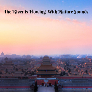 The River is Flowing With Nature Sounds