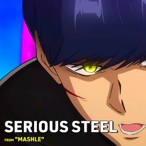 Serious Steel (From "Mashle")