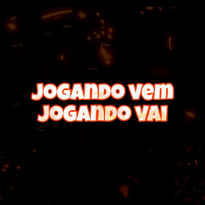 Jogando Vem, Jogando Vai
