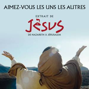 Aimez-vous les uns les autres (extrait du spectacle " Jésus, de Nazareth à Jérusalem")