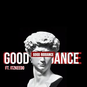 Good Riddance (feat. itzkeedo)