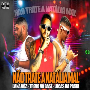 Não Trate a Natália Mal