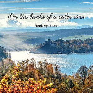 Healed by the sound of the river