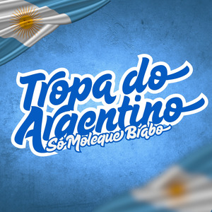 Tropa Do Argentino, Só Moleque Brabo