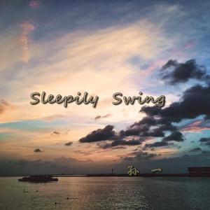 《Sleepily Swing--孙一》