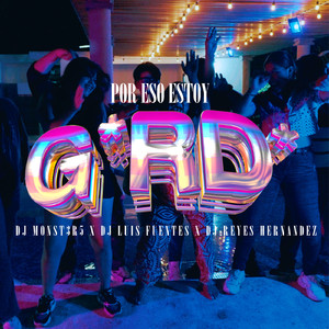POR ESO ESTOY G*RD*