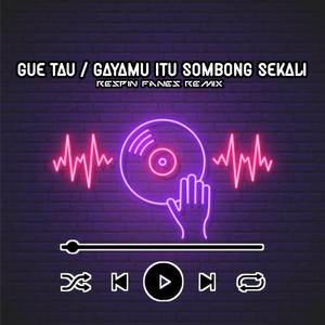 Dj Gue Tau X Gayamu Itu Sombong Sekali