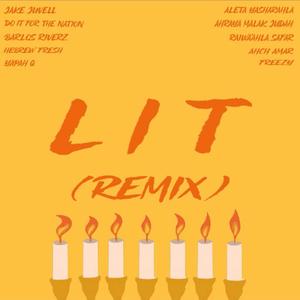 Lit (feat. Aleta Yasharahla, Hebrew Fresh, Ahraya Malak Judah, Do It For The Nation, Beats By Freezy, Raiwa’ahla Safar, Yapah Q, Ahch Amar & Barlos Riverz) (Remix)