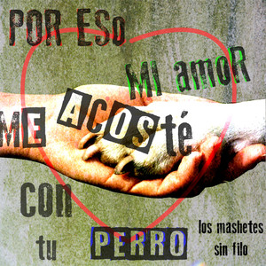 Por Eso Mi Amor Me acoté Con Tu Perro