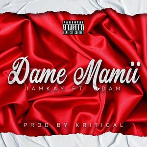 Dame Mamii (feat. Jdam Music)