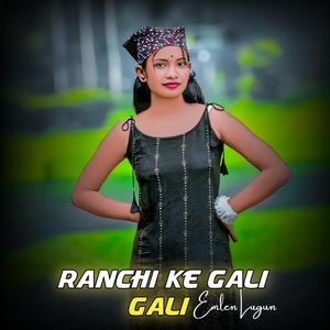 Ranchi Ke Gali Gali