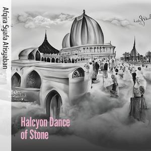 Halcyon Dance of Stone