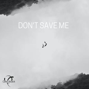 Don't Save Me