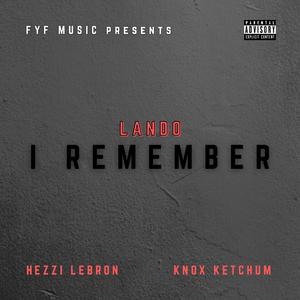 I Remember (feat. Knox Ketchum & Hezzi Lebron)