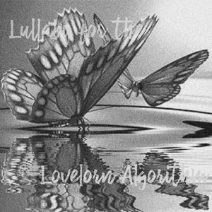Lullaby for the Lovelorn Algorithm