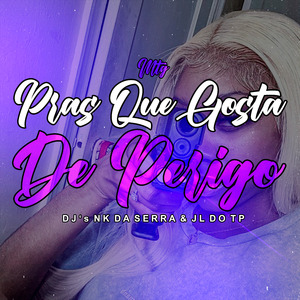 Pras Que Gosta de Perigo