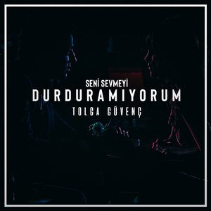 Seni Sevmeyi Durduramıyorum