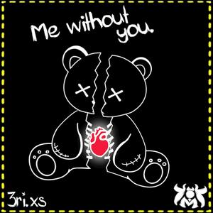 Me without you