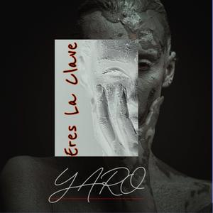 YARO/ Eres La Clave/ uNA vES mAS