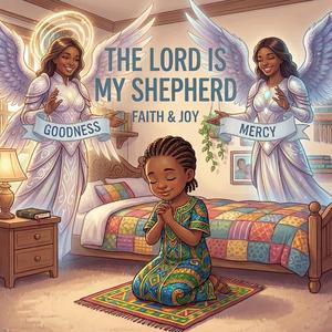 The Lord is my shepherd (goodness and mercy)