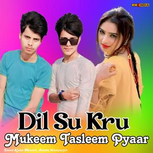 Dil Su Kru Mukeem Pyaar