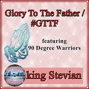 Glory to the Father / #gttf (feat. 90 Degree Warriors)