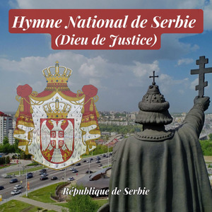 Hymne National de Serbie (Dieu de Justice)