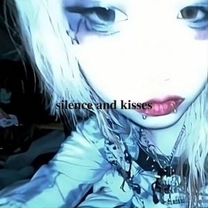 Silence and kisses