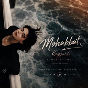 MOHABBAT (BY KEYJOOL)