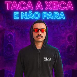 Taca a Xeca e Não Para