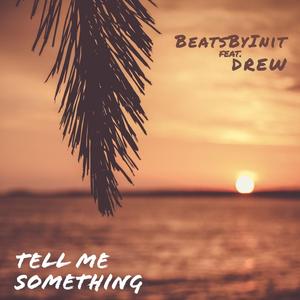 Tell Me Something (feat. Drew)