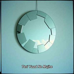 Teri Yaad Ne Mujhe