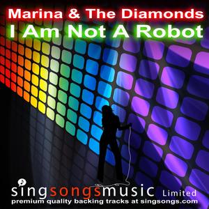 I Am Not A Robot (In the style of Marina & The Diamonds)