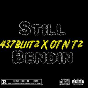 Still Bendin (feat. OTN Tz)