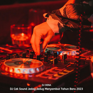 Dj Cek Sound Jedag Jedug Menyambut Tahun Baru 2023