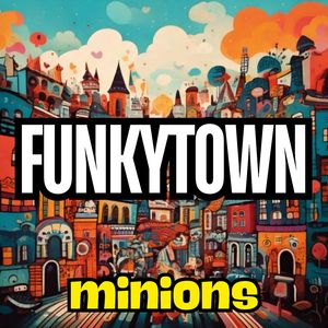 Funkytown (Minions Remix)