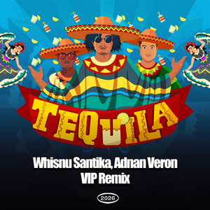 Tequila Vocal Mix (Whisnu Santika, Adnan Veron VIP Remix)