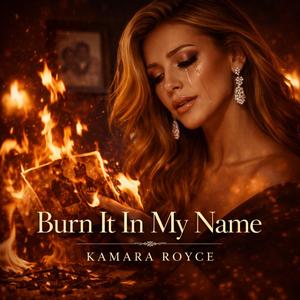 Burn it in my name