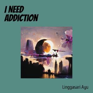 I Need Addiction