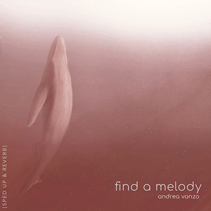 Find a Melody (Sped up & Reverb)