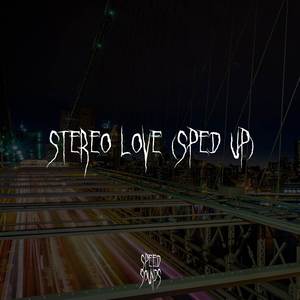 Stereo Love (Sped Up)
