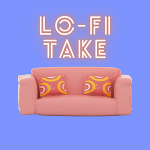 Lo-Fi Take It