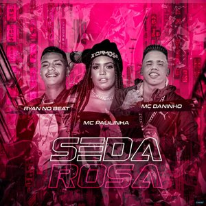 Seda Rosa (feat. Mc Paulinha & Ryan Beat)
