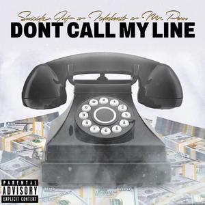 Dont Call My Line (feat. Suicide Inf & Tcdabeast)