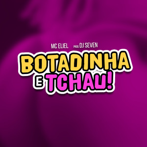 Botadinha e Tchau